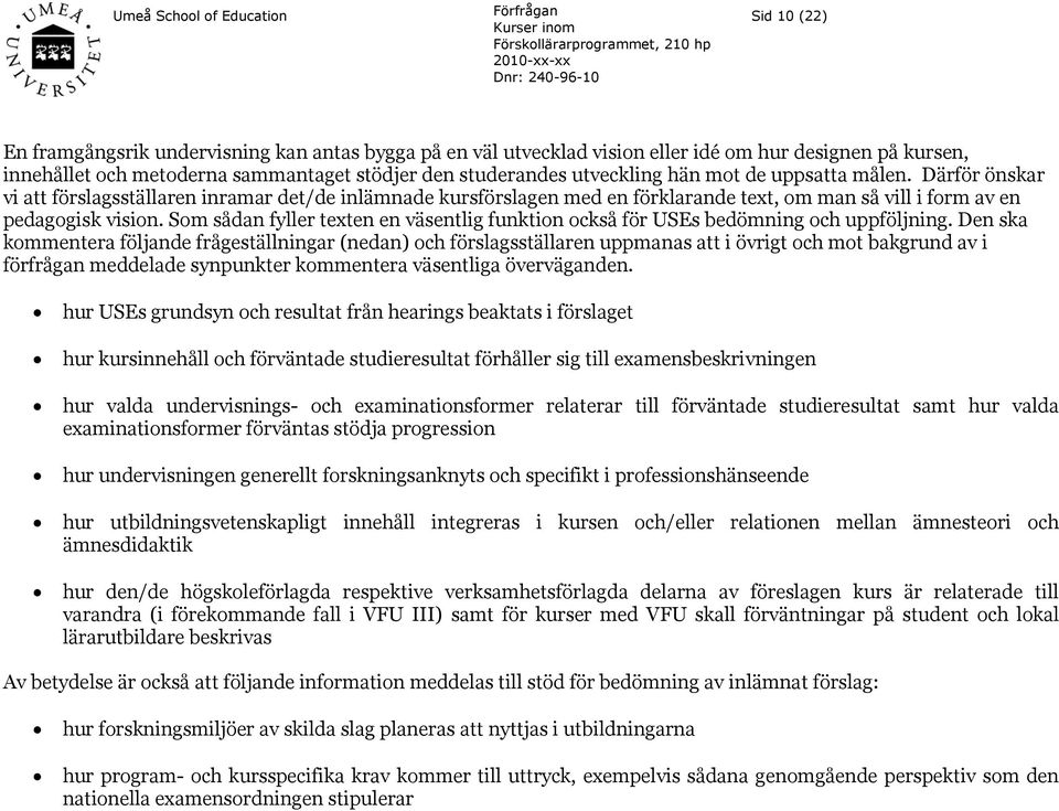 Som sådan fyller texten en väsentlig funktion också för USEs bedömning och uppföljning.
