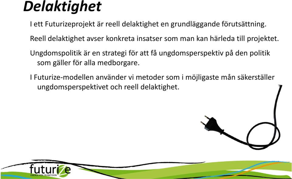 Ungdomspolitik är en strategi för att få ungdomsperspektiv på den politik som gäller för alla