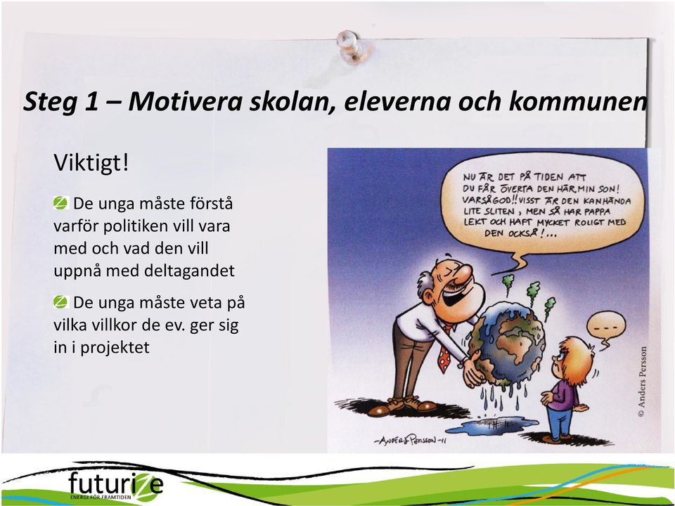 De unga måste förstå varför politiken vill vara med