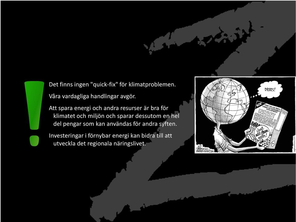 Att spara energi och andra resurser är bra för klimatet och miljön och sparar
