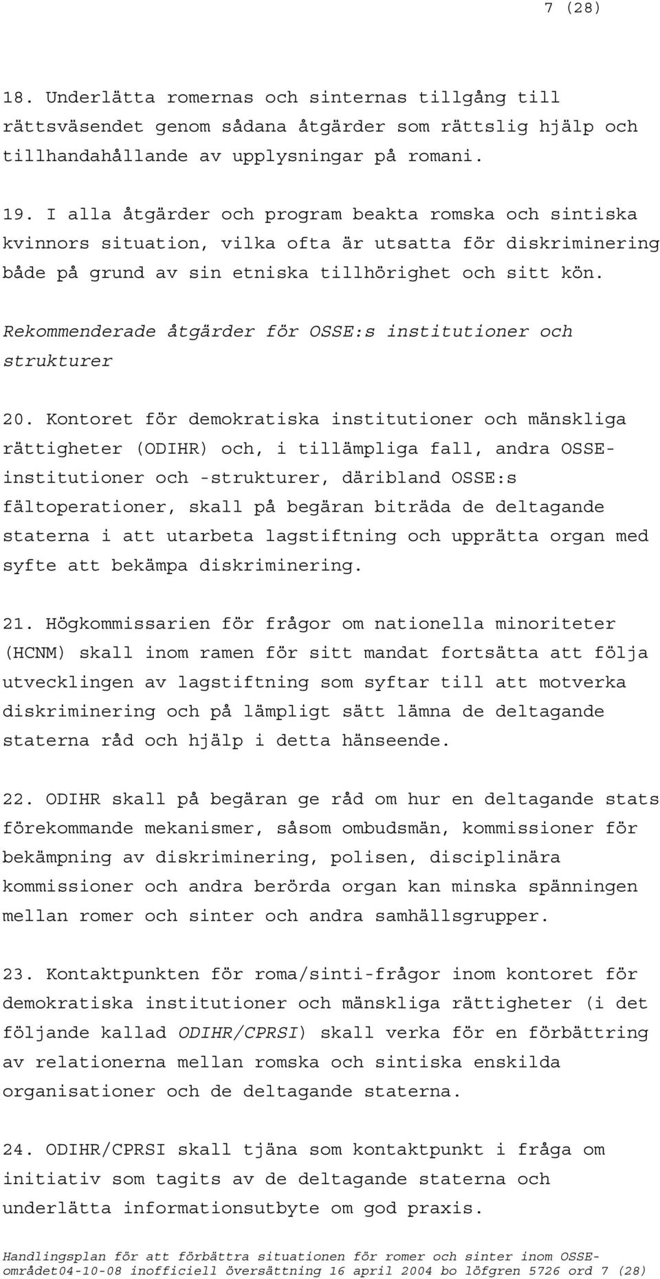 Rekommenderade åtgärder för OSSE:s institutioner och strukturer 20.