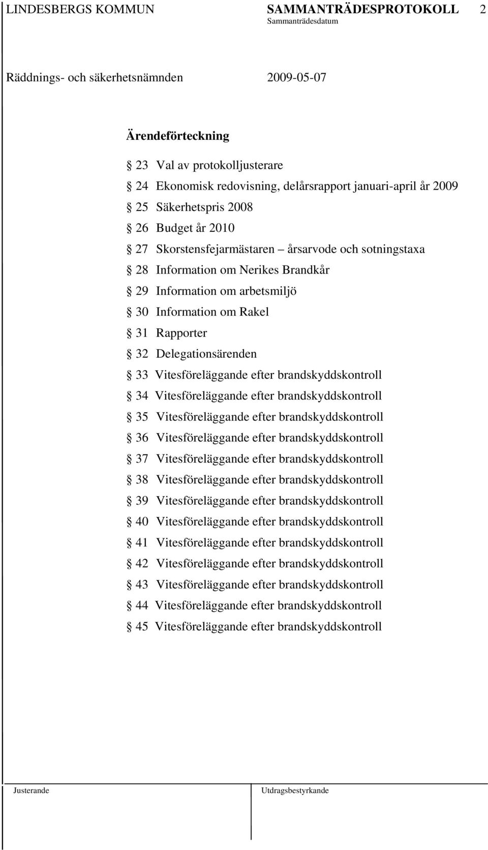 35 Vitesföreläggande efter brandskyddskontroll 36 Vitesföreläggande efter brandskyddskontroll 37 Vitesföreläggande efter brandskyddskontroll 38 Vitesföreläggande efter brandskyddskontroll 39