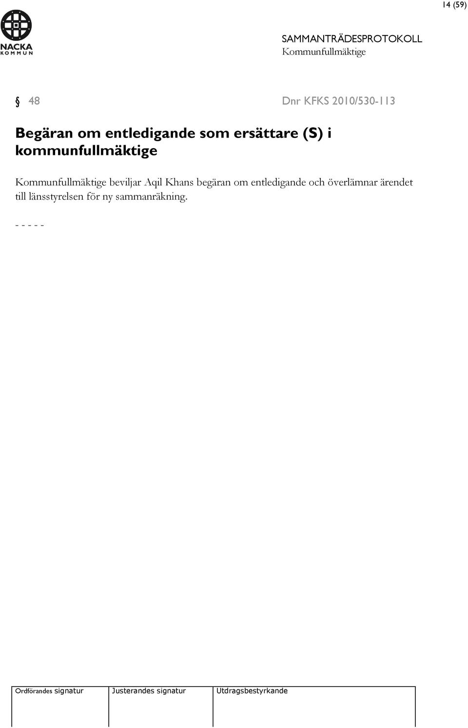 beviljar Aqil Khans begäran om entledigande och