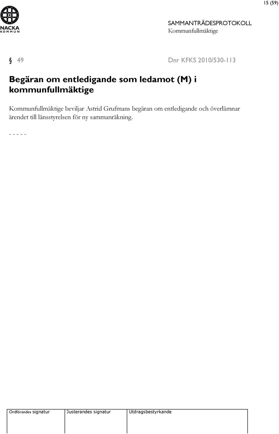 beviljar Astrid Grufmans begäran om entledigande