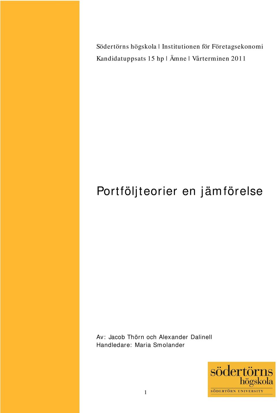 Vårterminen 2011 Portföljteorier en jämförelse