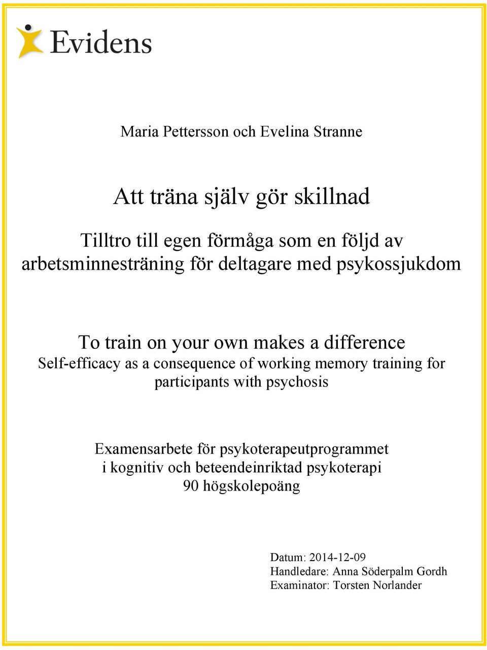 consequence of working memory training for participants with psychosis Examensarbete för psykoterapeutprogrammet i
