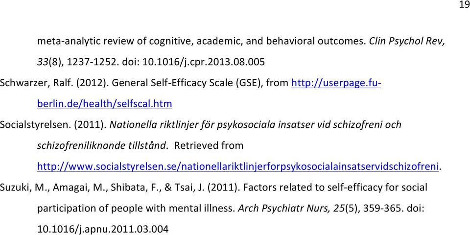 Nationella riktlinjer för psykosociala insatser vid schizofreni och schizofreniliknande tillstånd. Retrieved from http://www.socialstyrelsen.