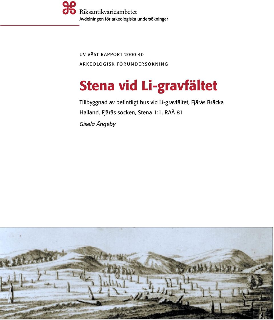 Tillbyggnad av befintligt hus vid Li-gravfältet,