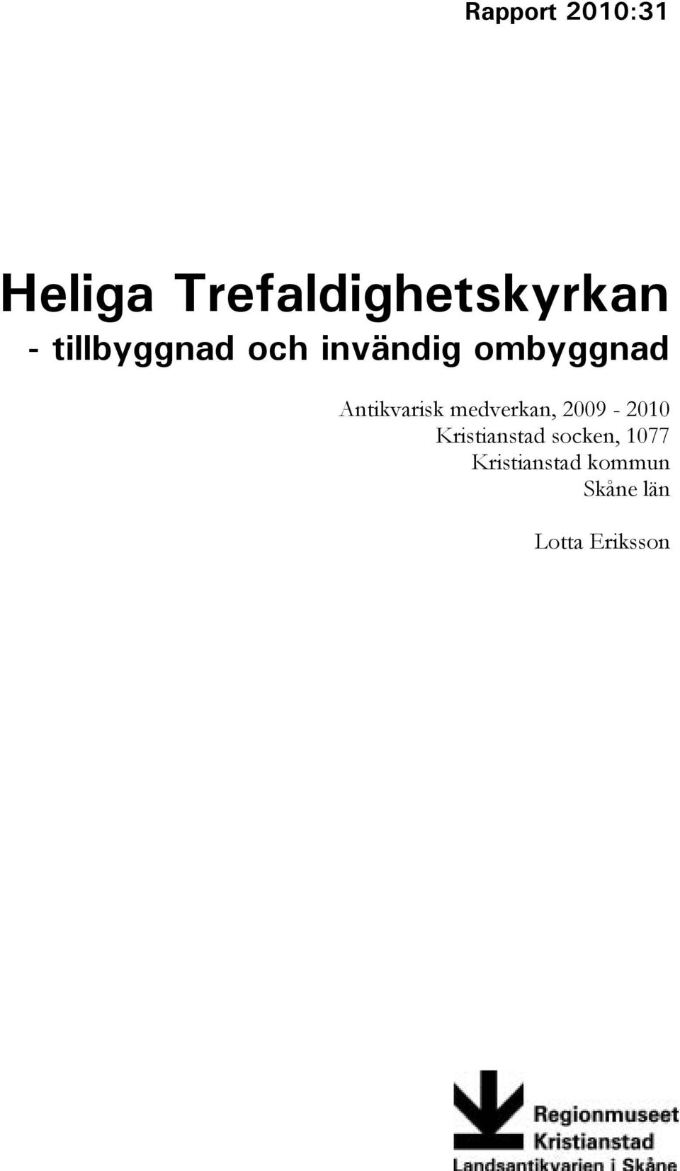 Antikvarisk medverkan, 2009-2010 Kristianstad