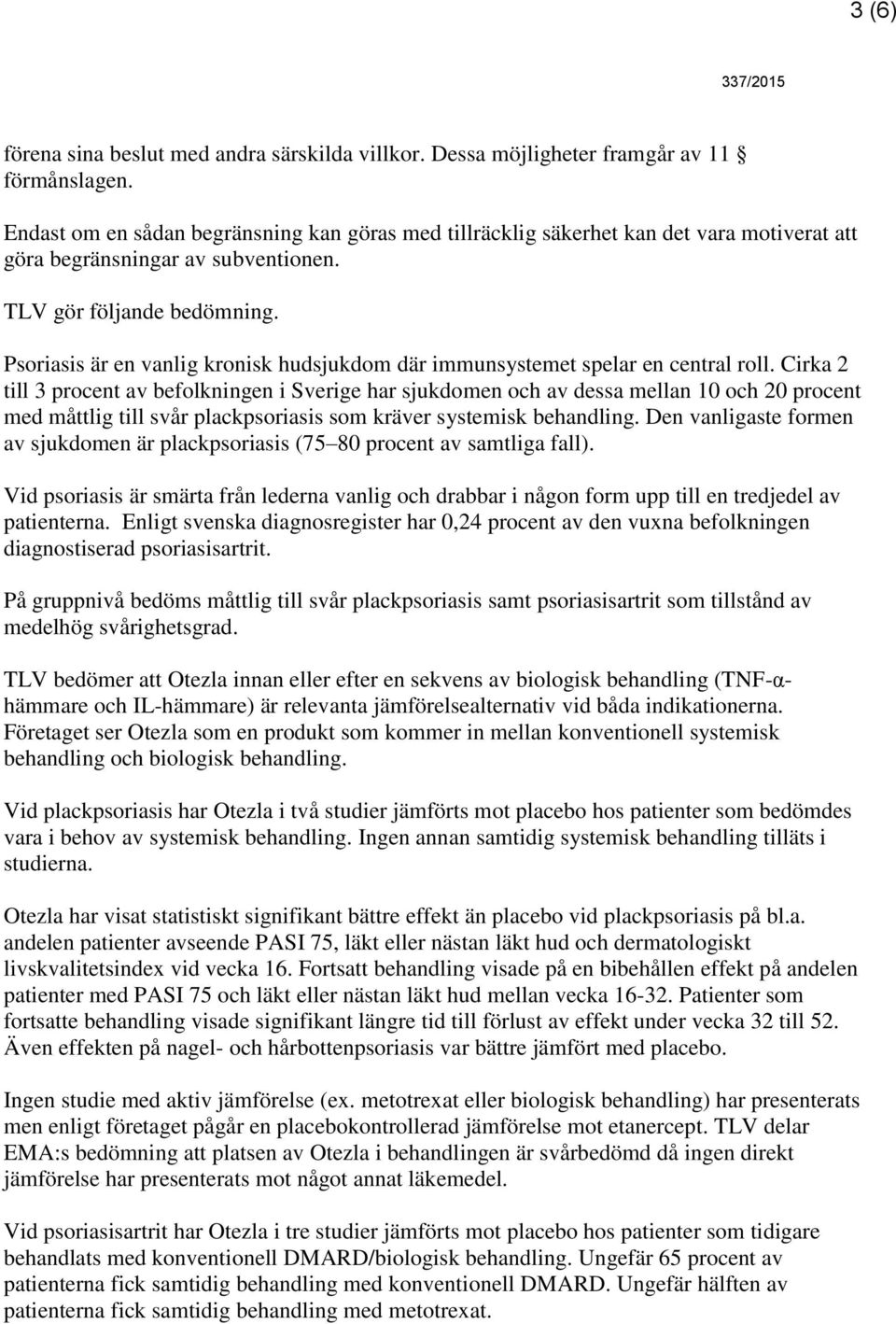 Psoriasis är en vanlig kronisk hudsjukdom där immunsystemet spelar en central roll.