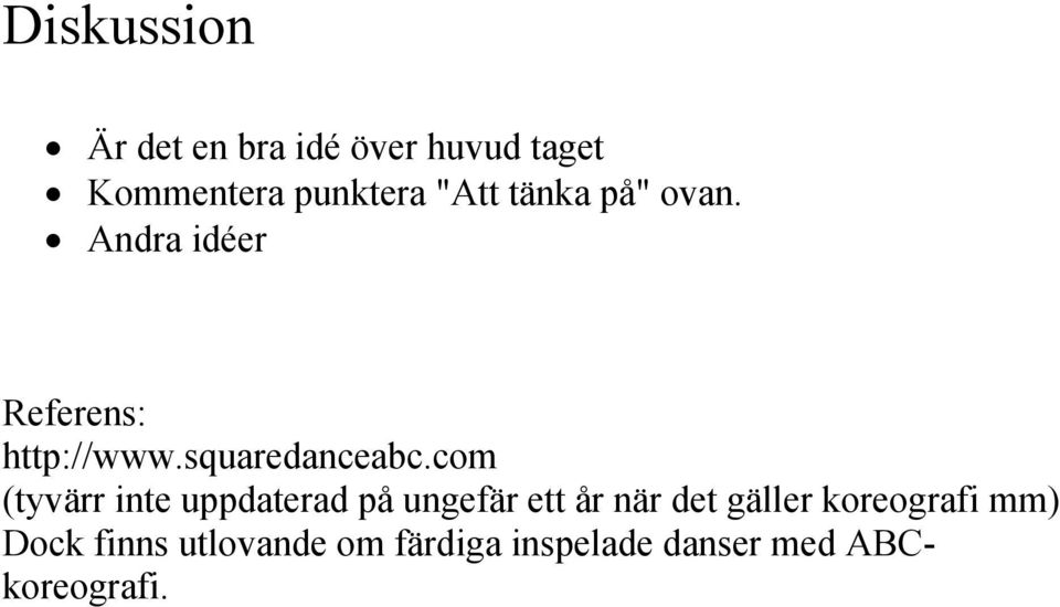 com (tyvärr inte uppdaterad på ungefär ett år när det gäller
