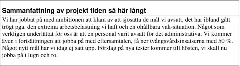 Något som verkligen underlättat för oss är att en personal varit avsatt för det administrativa.