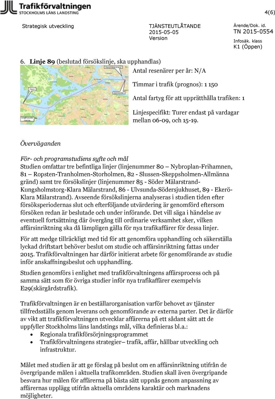 mellan 06-09, och 15-19.