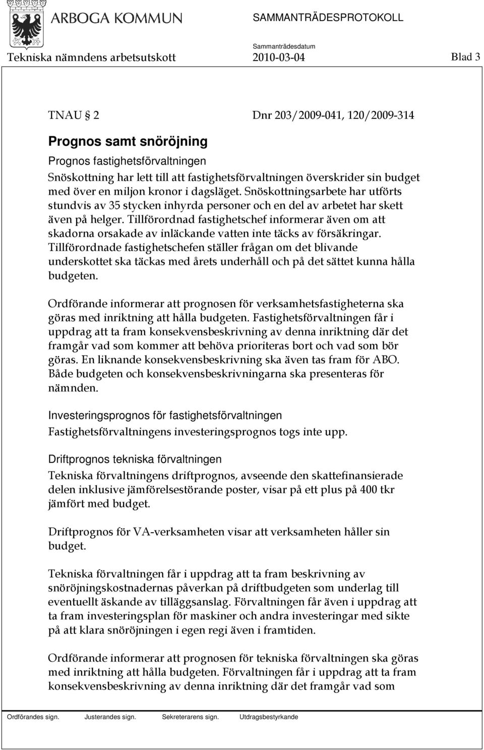 Tillförordnad fastighetschef informerar även om att skadorna orsakade av inläckande vatten inte täcks av försäkringar.