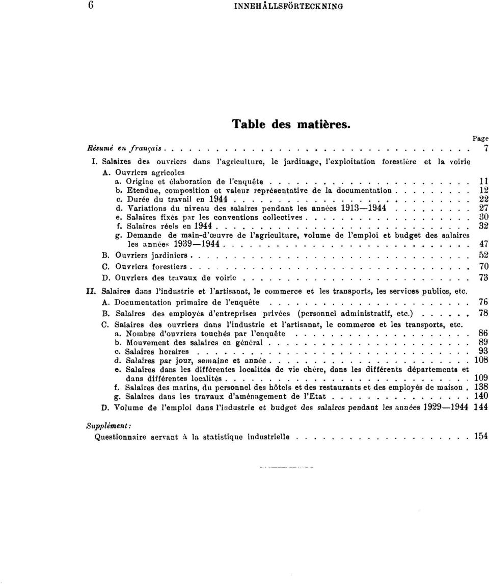 Variations du niveau des salaires pendant les années 1913 1944 27 e. Salaires fixés par les conventions collectives 30 f. Salaires réels en 1944 32 g.
