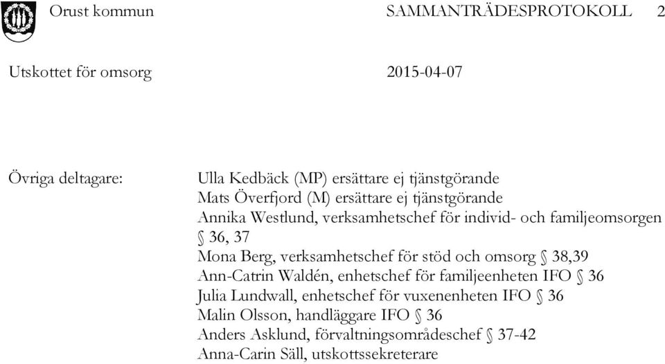 omsorg 38,39 Ann-Catrin Waldén, enhetschef för familjeenheten IFO 36 Julia Lundwall, enhetschef för vuxenenheten