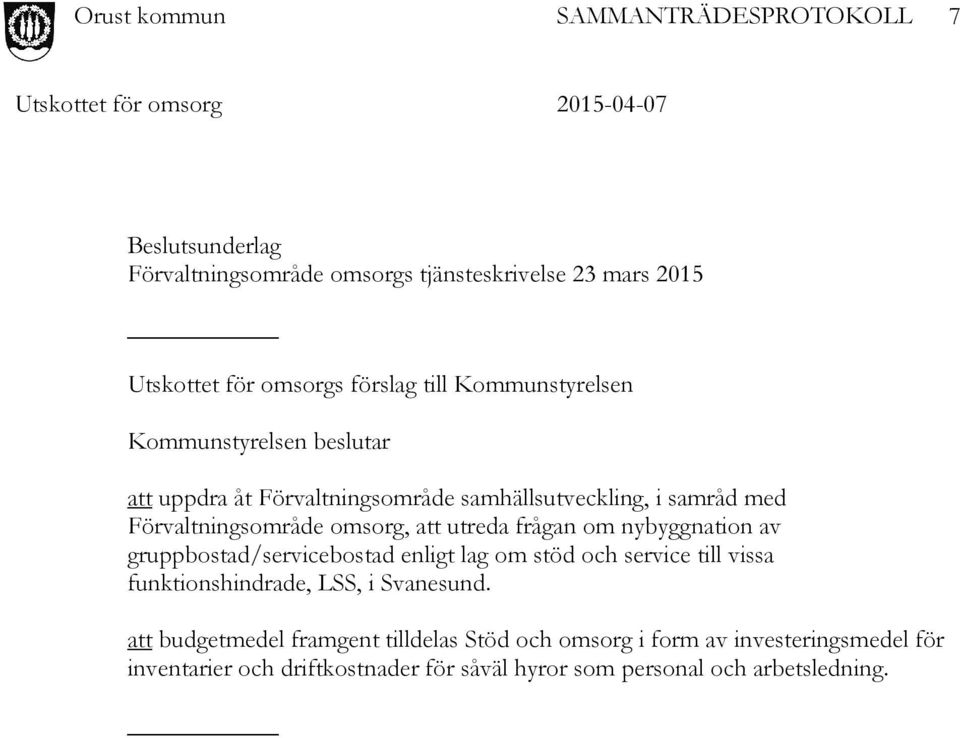 om nybyggnation av gruppbostad/servicebostad enligt lag om stöd och service till vissa funktionshindrade, LSS, i Svanesund.