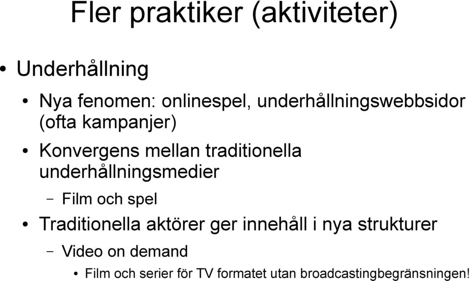 underhållningsmedier Film och spel Traditionella aktörer ger innehåll i nya