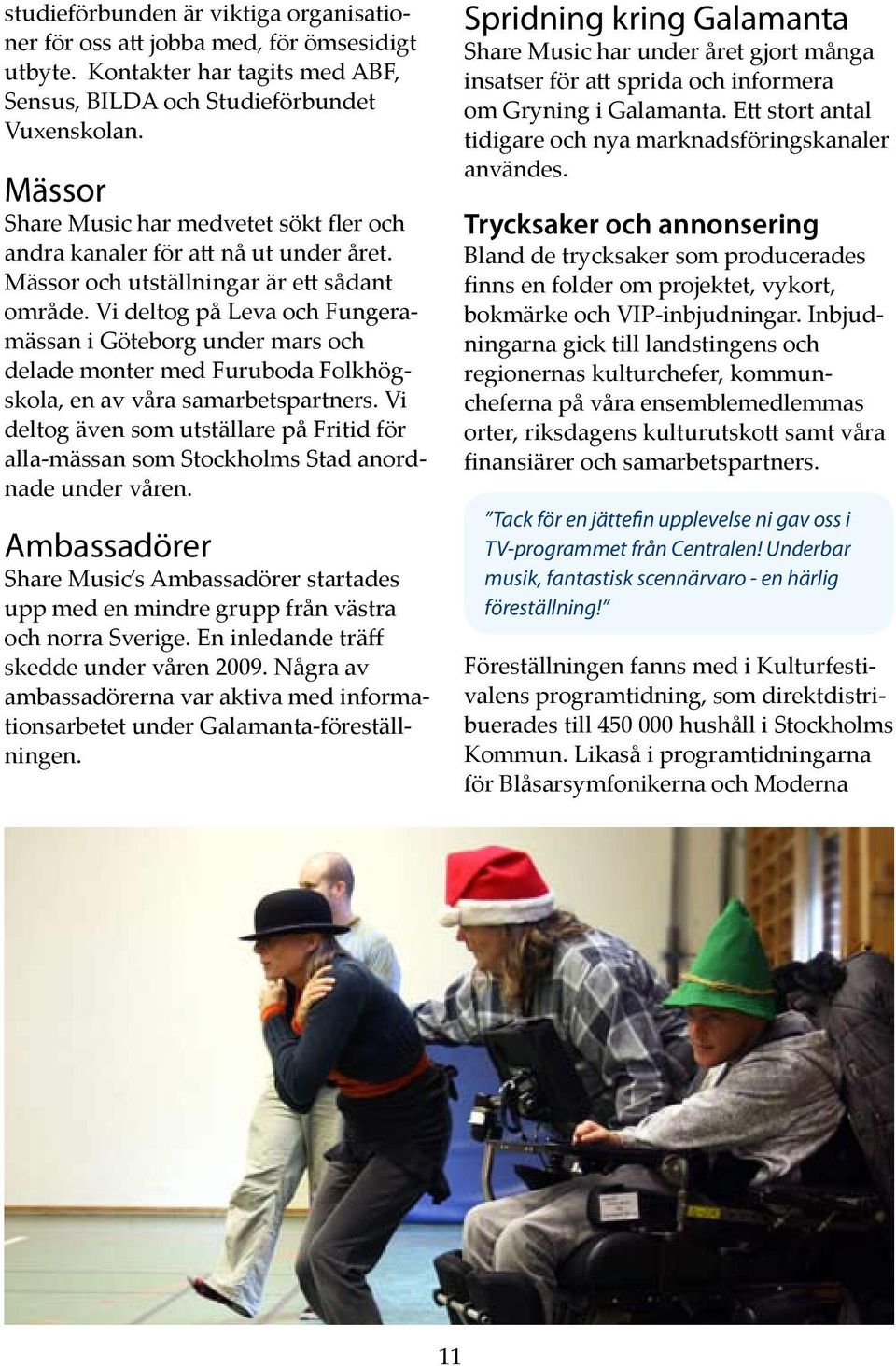 Vi deltog på Leva och Fungeramässan i Göteborg under mars och delade monter med Furuboda Folkhögskola, en av våra samarbetspartners.
