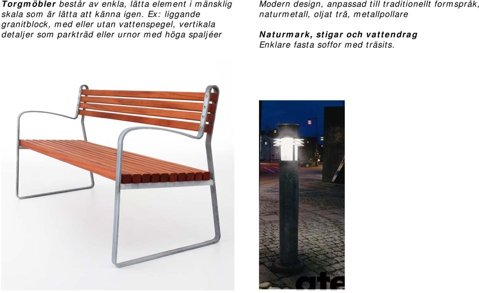 eller urnor med höga spaljéer Modern design, anpassad till traditionellt formspråk,