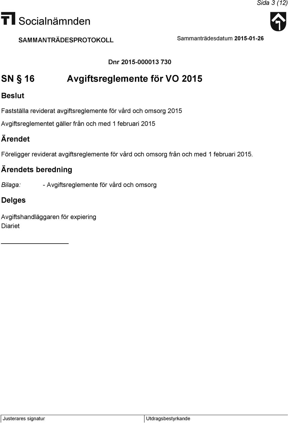 februari 2015 Föreligger reviderat avgiftsreglemente för vård och omsorg från och med 1