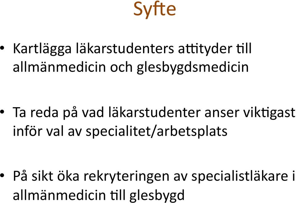 vik)gast inför val av specialitet/arbetsplats På sikt öka