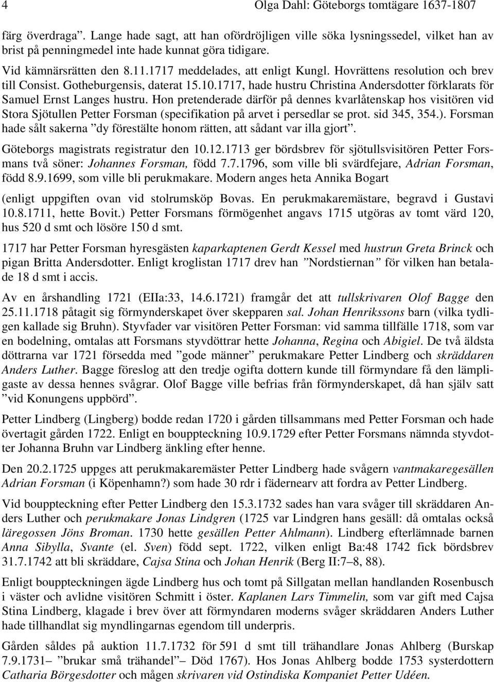 1717, hade hustru Christina Andersdotter förklarats för Samuel Ernst Langes hustru.