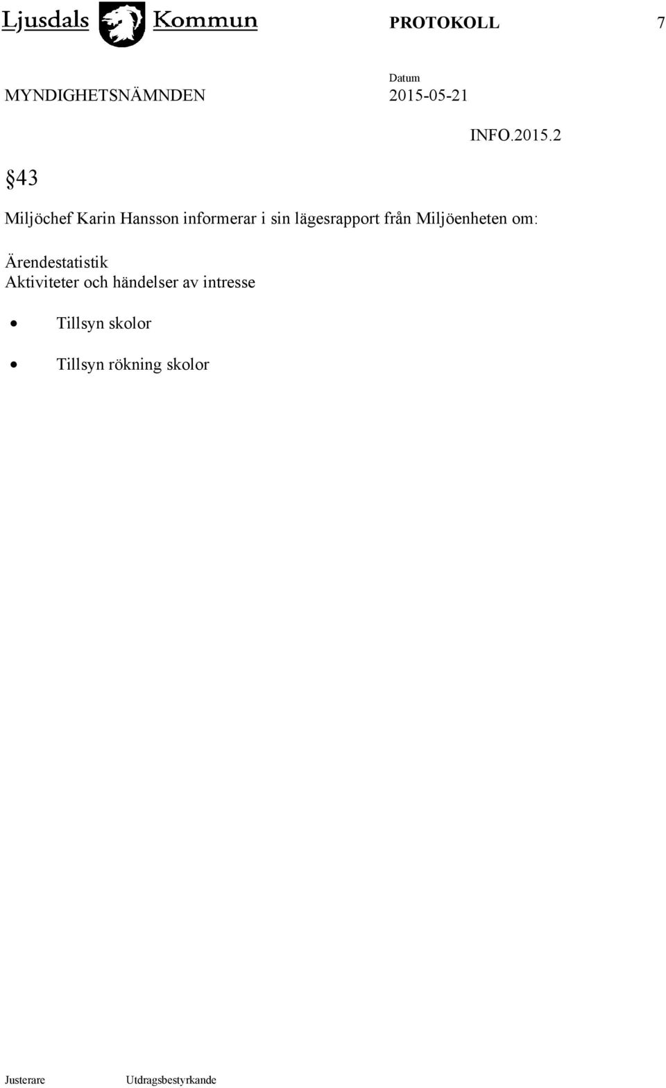 lägesrapport från Miljöenheten om: