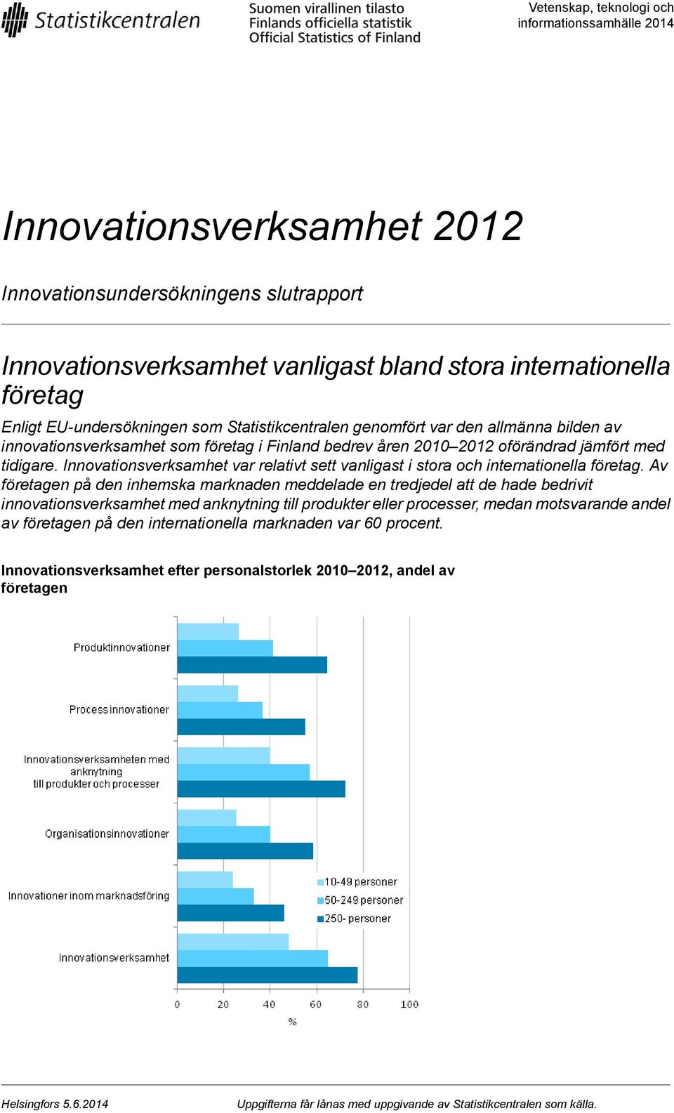 Innovationsverksamhet var relativt sett vanligast i stora och internationella företag.