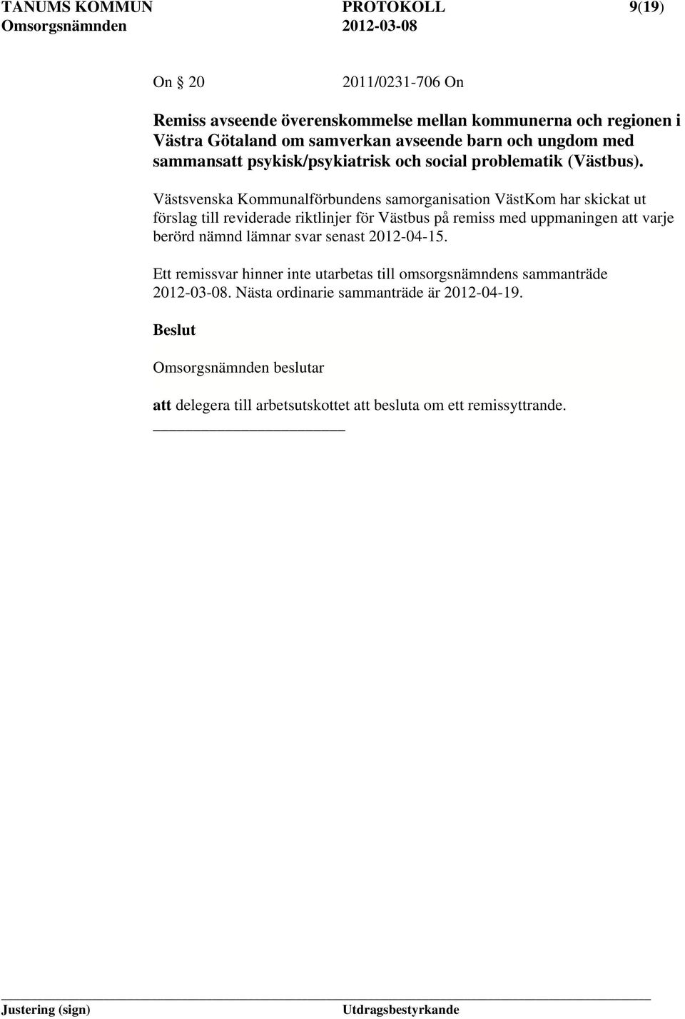 Västsvenska Kommunalförbundens samorganisation VästKom har skickat ut förslag till reviderade riktlinjer för Västbus på remiss med uppmaningen att varje