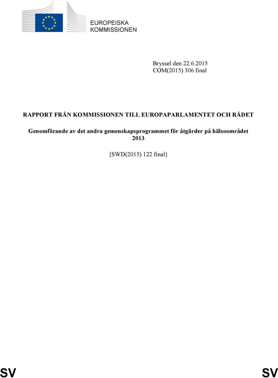 EUROPAPARLAMENTET OCH RÅDET Genomförande av det andra