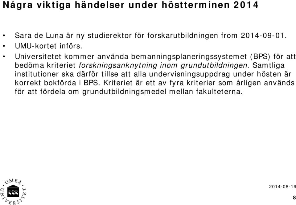 Universitetet kommer använda bemanningsplaneringssystemet (BPS) för att bedöma kriteriet forskningsanknytning inom