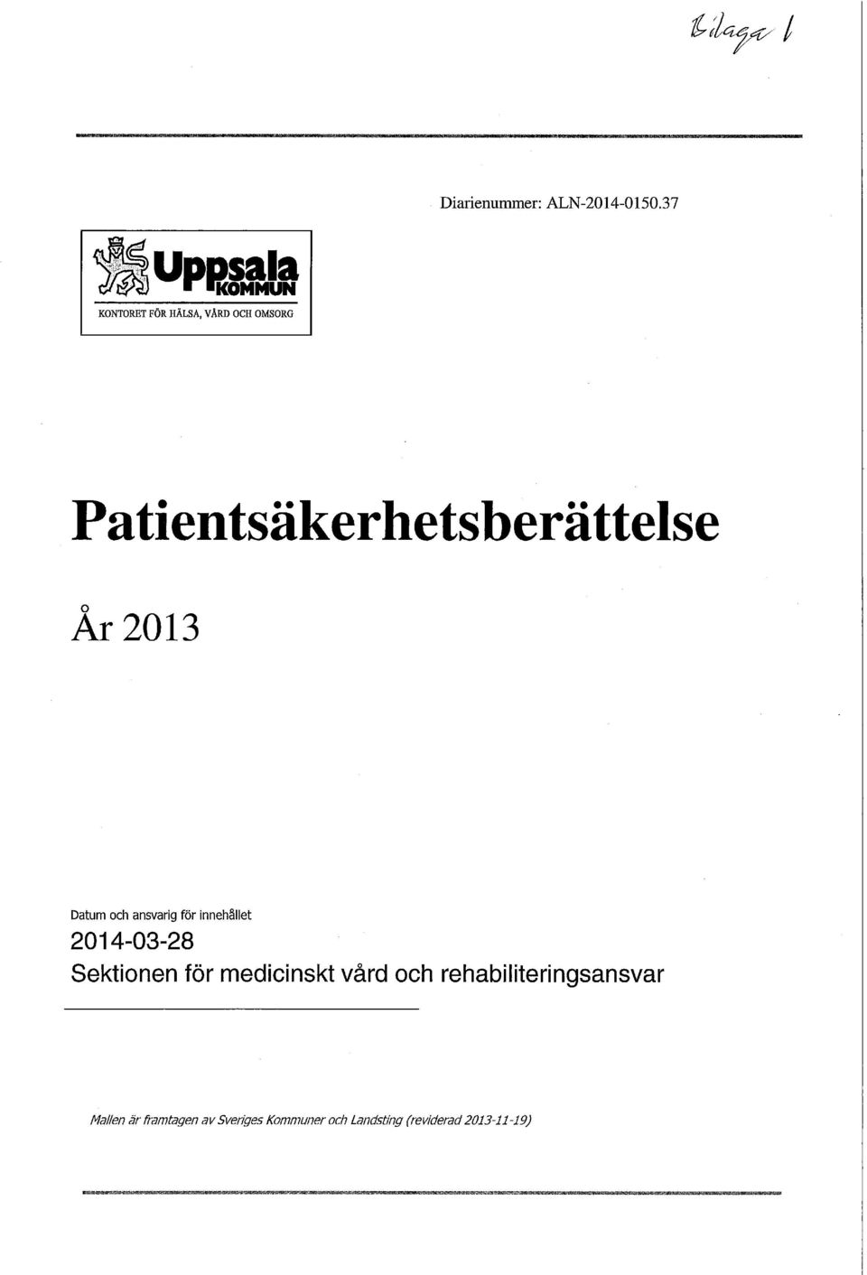 Patientsäkerhetsberättelse År 2013 Datum och ansvarig för innehållet