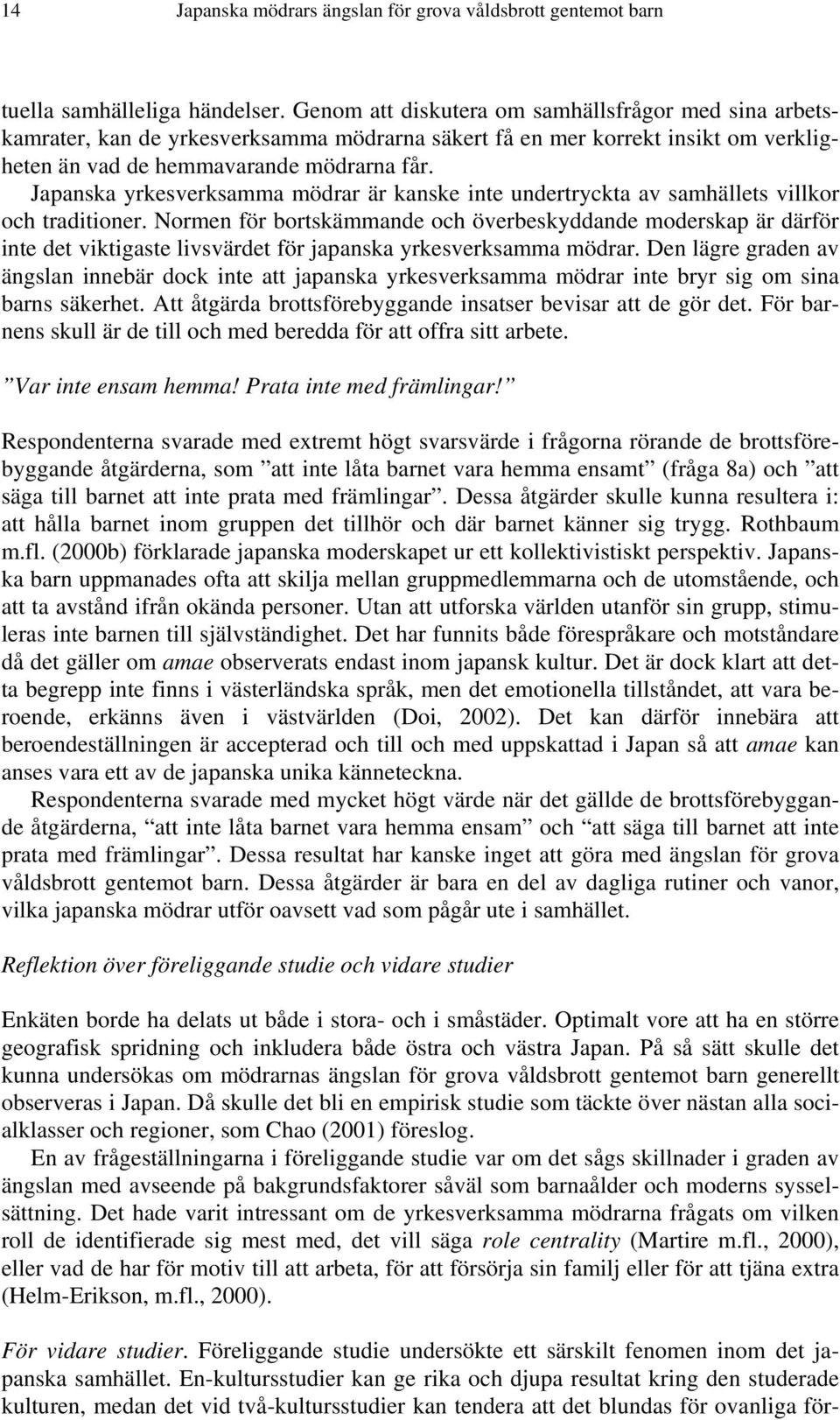 Japanska yrkesverksamma mödrar är kanske inte undertryckta av samhällets villkor och traditioner.