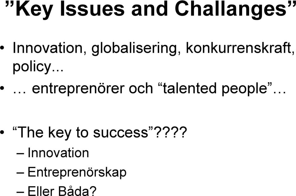 .. entreprenörer och talented people The