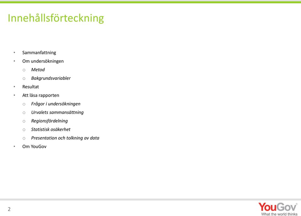 undersökningen o Urvalets sammansättning o Regionsfördelning o