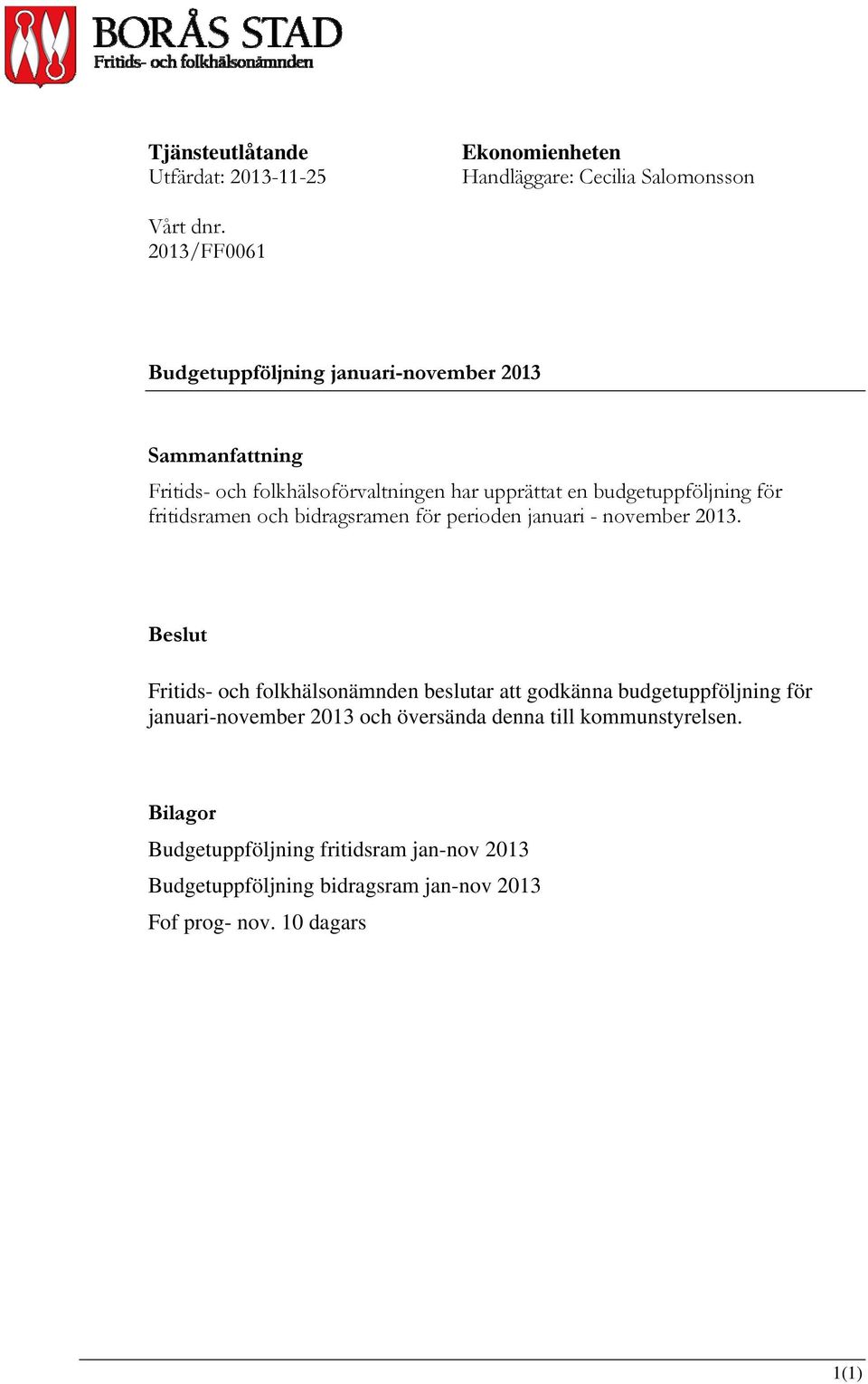 fritidsramen och bidragsramen för perioden januari - november 2013.