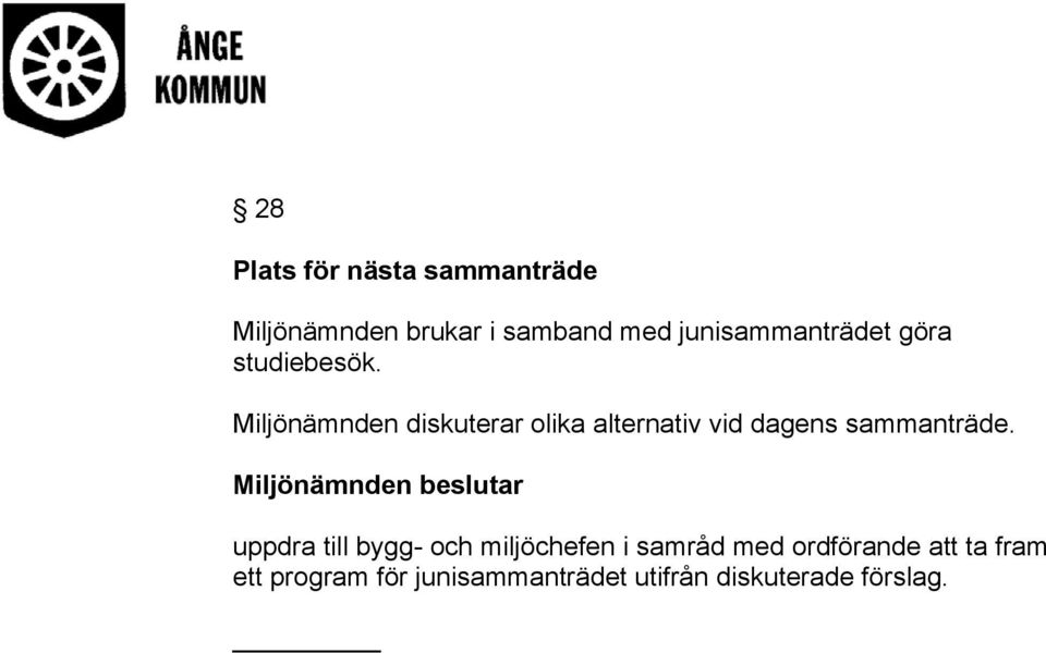 Miljönämnden diskuterar olika alternativ vid dagens sammanträde.