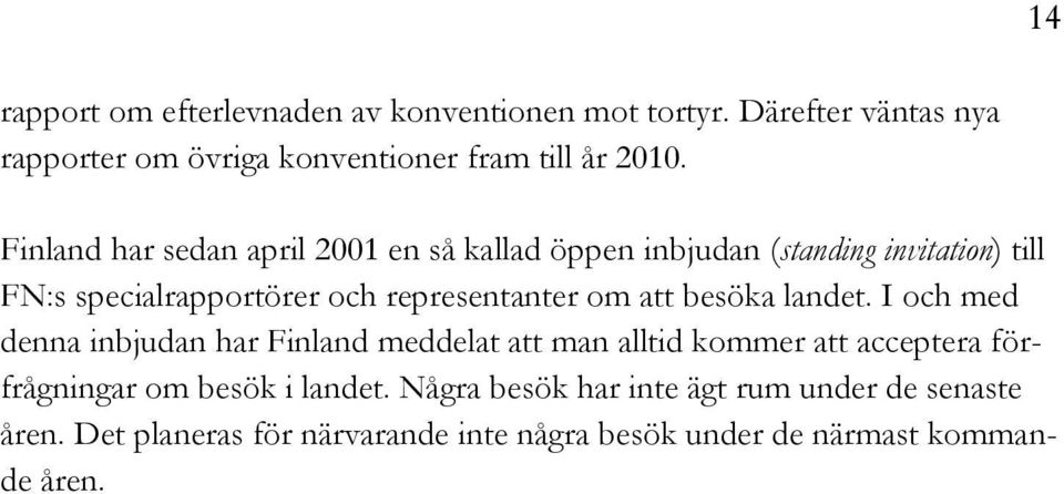 att besöka landet.