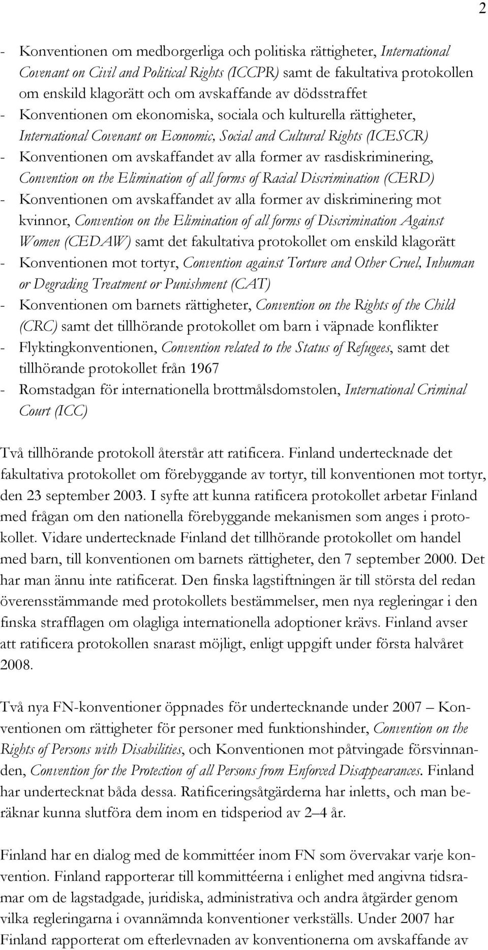 rasdiskriminering, Convention on the Elimination of all forms of Racial Discrimination (CERD) - Konventionen om avskaffandet av alla former av diskriminering mot kvinnor, Convention on the