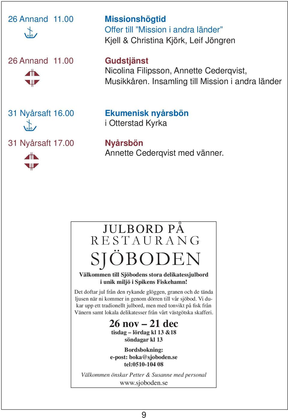 JULBORD PÅ Välkommen till Sjöbodens stora delikatessjulbord i unik miljö i Spikens Fiskehamn!