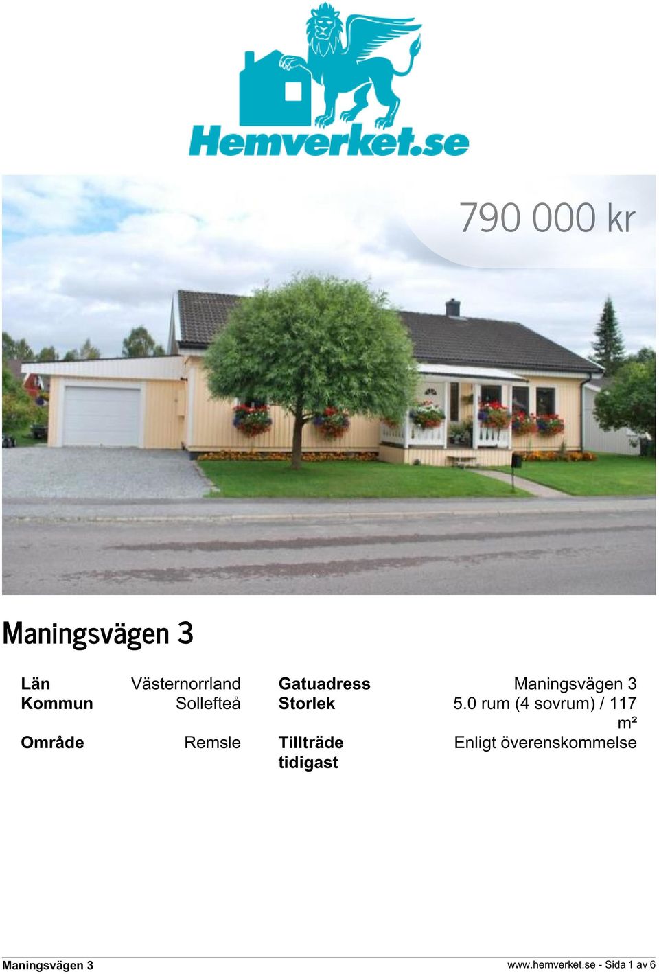 0 rum (4 sovrum) / 117 m² Område Remsle