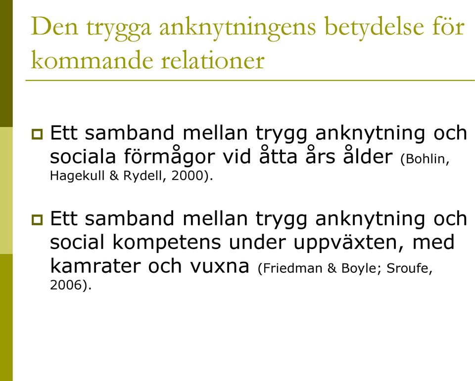 Hagekull & Rydell, 2000).