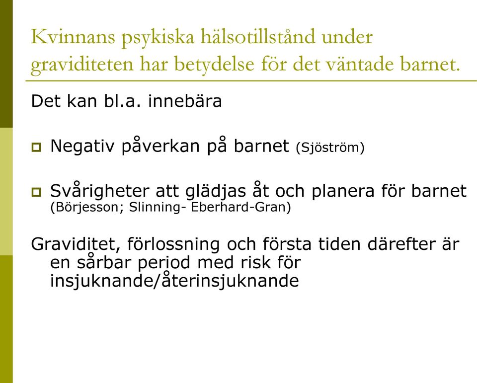 glädjas åt och planera för barnet (Börjesson; Slinning- Eberhard-Gran) Graviditet,