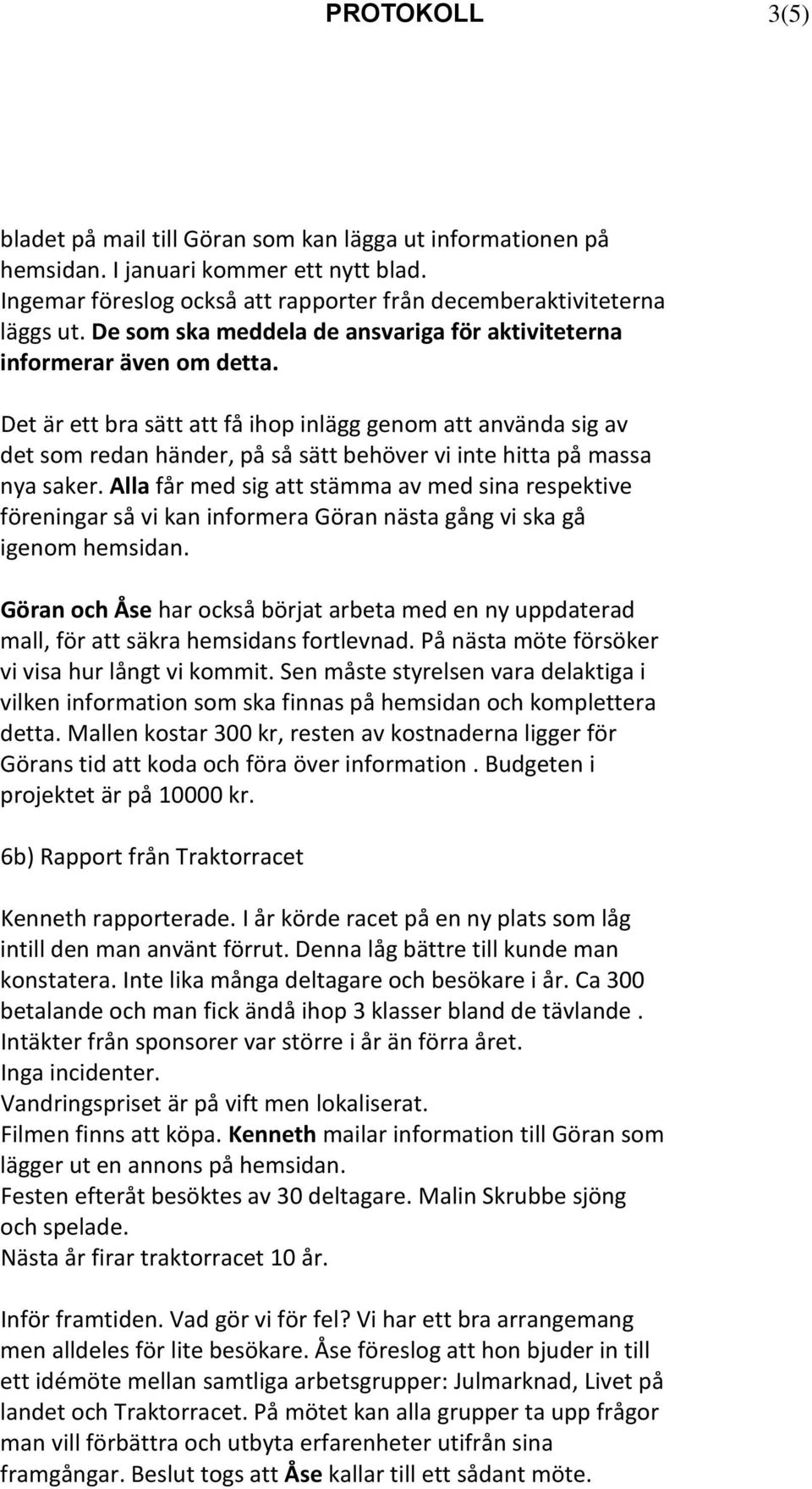Det är ett bra sätt att få ihop inlägg genom att använda sig av det som redan händer, på så sätt behöver vi inte hitta på massa nya saker.