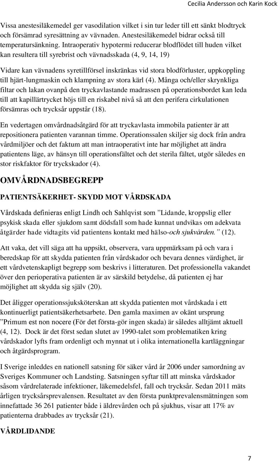 uppkoppling till hjärt-lungmaskin och klampning av stora kärl (4).