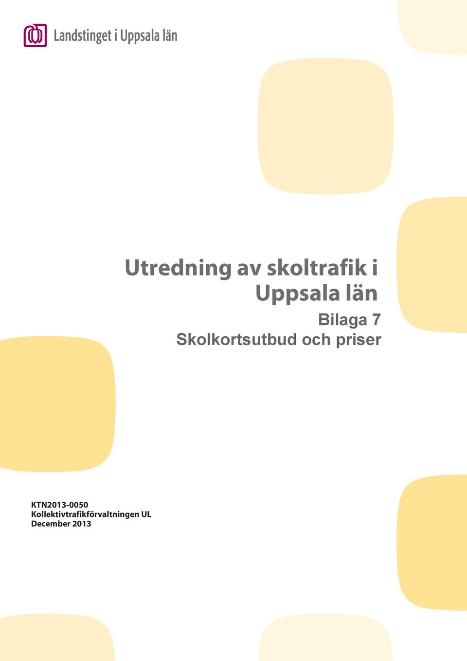 Skolkortsutbud och KTN2013-0050