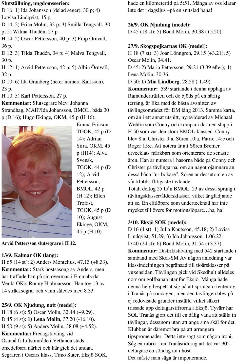 D 10: 6) Ida Granberg (heter numera Karlsson), 23 p. H 10: 5) Karl Pettersson, 27 p.
