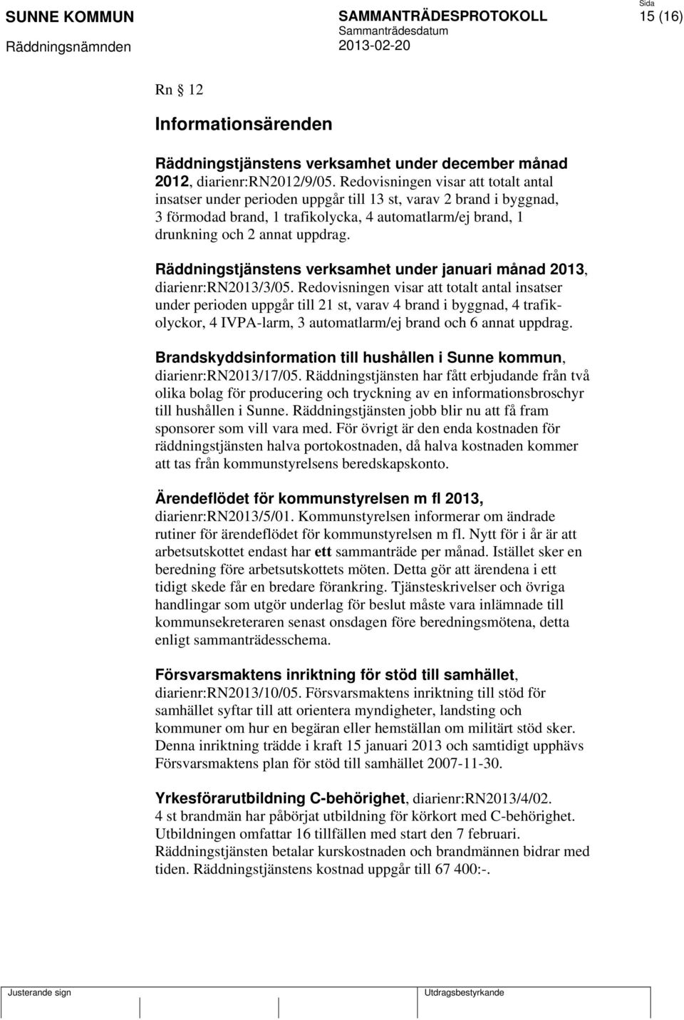 Räddningstjänstens verksamhet under januari månad 2013, diarienr:rn2013/3/05.