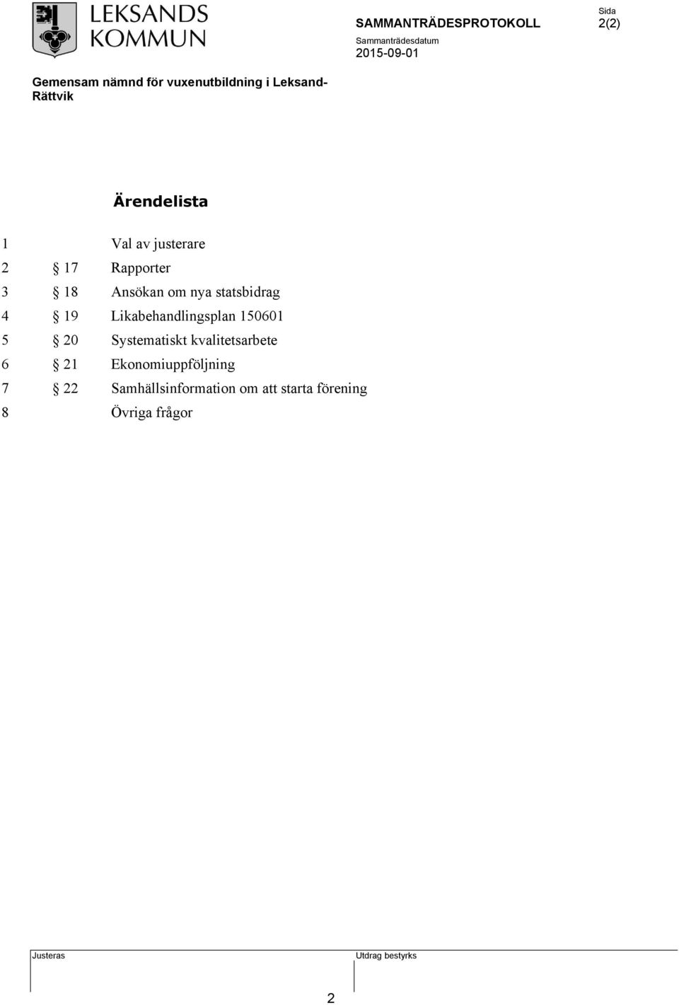 5 20 Systematiskt kvalitetsarbete 6 21 Ekonomiuppföljning 7